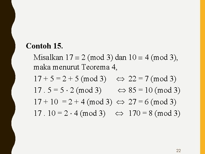 Contoh 15. Misalkan 17 2 (mod 3) dan 10 4 (mod 3), maka menurut