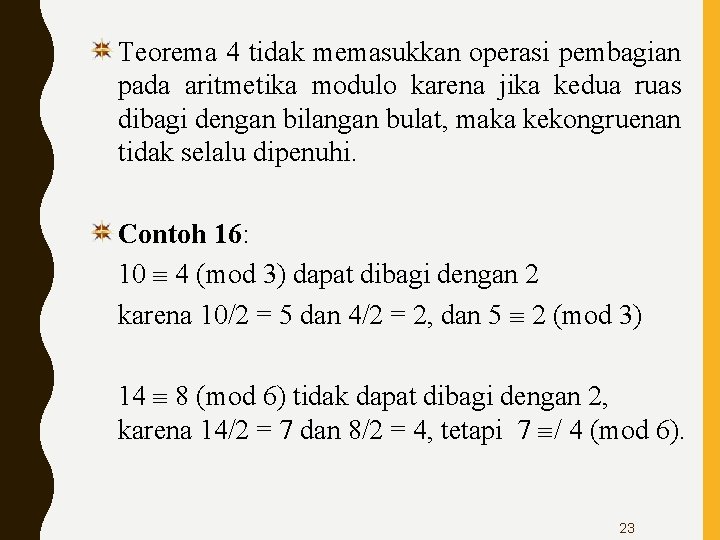 Teorema 4 tidak memasukkan operasi pembagian pada aritmetika modulo karena jika kedua ruas dibagi