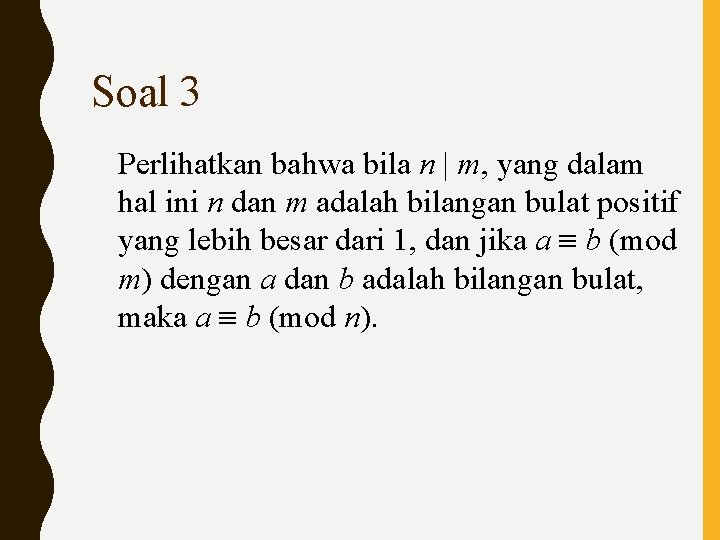 Soal 3 Perlihatkan bahwa bila n | m, yang dalam hal ini n dan