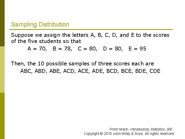 Sampling Distribution Suppose we assign the letters A, B, C, D, and E to