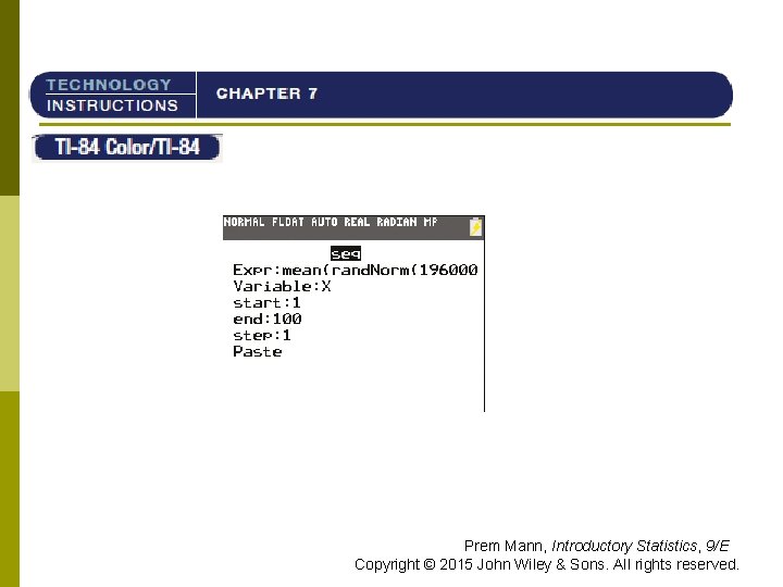 TI-84 Prem Mann, Introductory Statistics, 9/E Copyright © 2015 John Wiley & Sons. All
