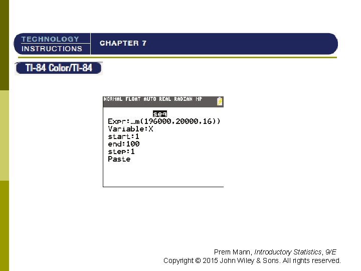 TI-84 Prem Mann, Introductory Statistics, 9/E Copyright © 2015 John Wiley & Sons. All