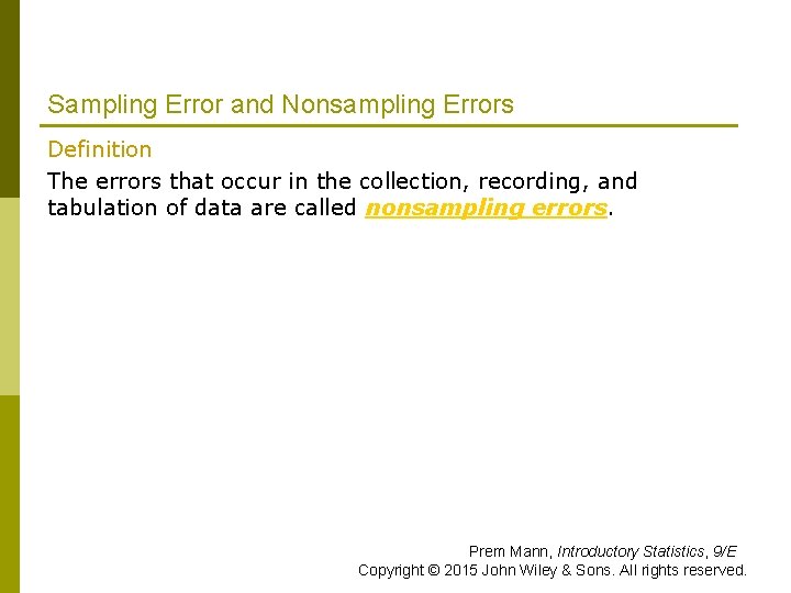 Sampling Error and Nonsampling Errors Definition The errors that occur in the collection, recording,