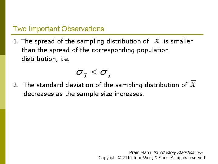 Two Important Observations 1. The spread of the sampling distribution of is smaller than