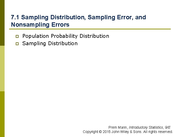7. 1 Sampling Distribution, Sampling Error, and Nonsampling Errors p p Population Probability Distribution