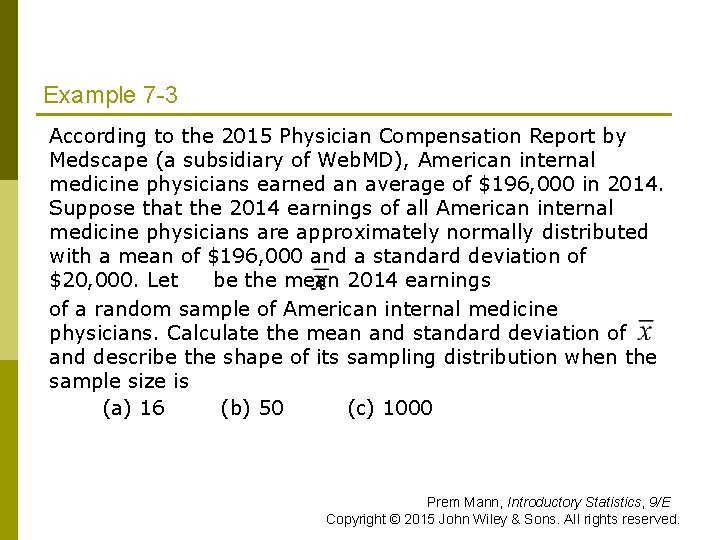 Example 7 -3 According to the 2015 Physician Compensation Report by Medscape (a subsidiary