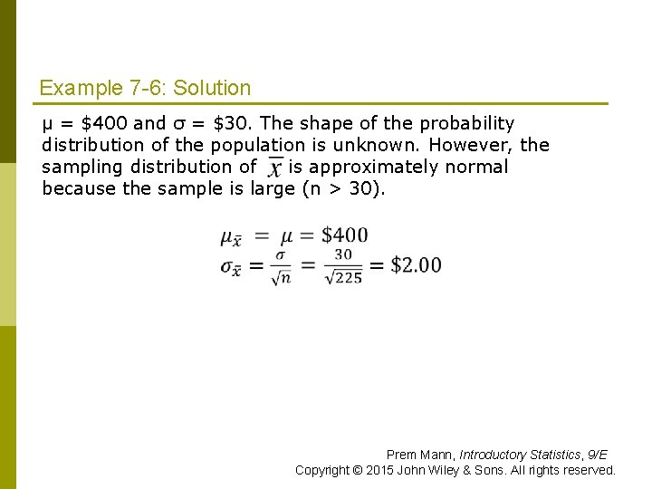 Example 7 -6: Solution μ = $400 and σ = $30. The shape of