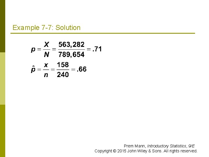 Example 7 -7: Solution Prem Mann, Introductory Statistics, 9/E Copyright © 2015 John Wiley