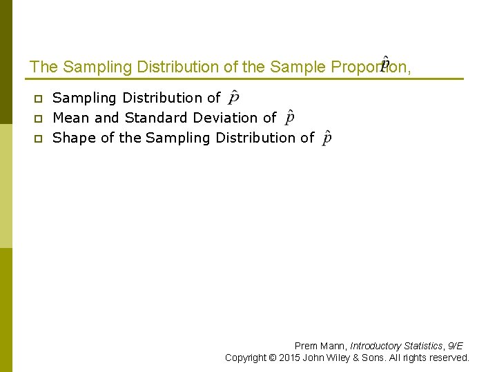 The Sampling Distribution of the Sample Proportion, p p p Sampling Distribution of Mean