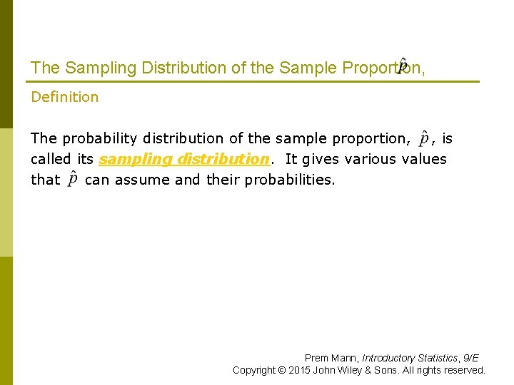 The Sampling Distribution of the Sample Proportion, Definition The probability distribution of the sample