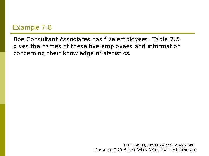 Example 7 -8 Boe Consultant Associates has five employees. Table 7. 6 gives the