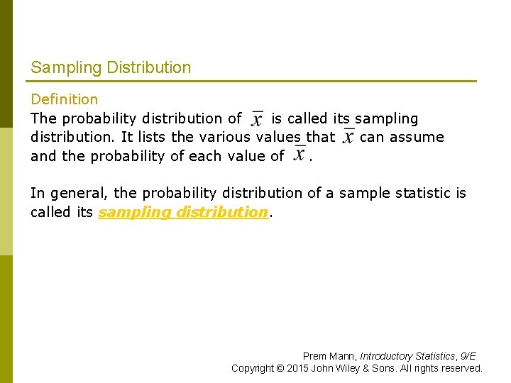 Sampling Distribution Definition The probability distribution of is called its sampling distribution. It lists