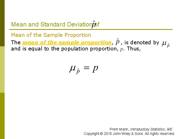 Mean and Standard Deviation of Mean of the Sample Proportion The mean of the