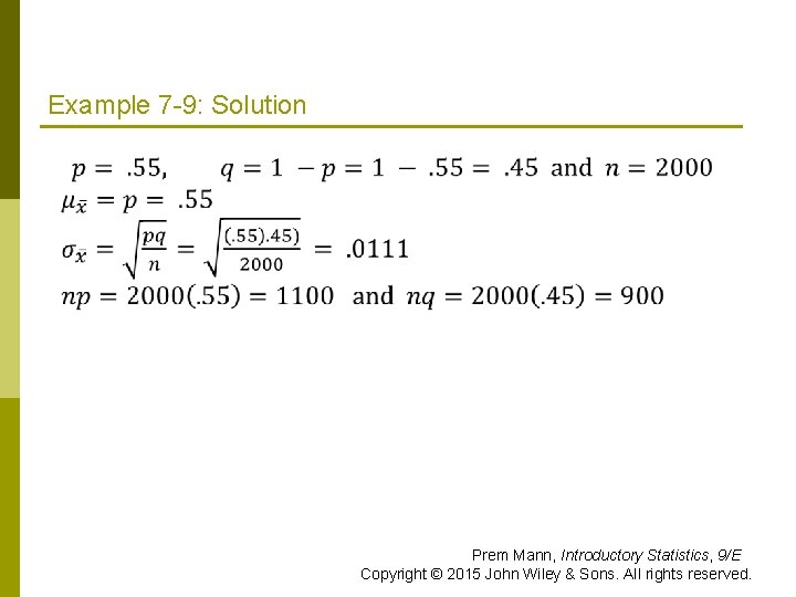 Example 7 -9: Solution Prem Mann, Introductory Statistics, 9/E Copyright © 2015 John Wiley