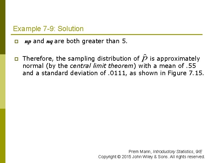 Example 7 -9: Solution p np and nq are both greater than 5. p