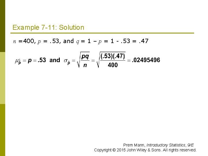 Example 7 -11: Solution n =400, p =. 53, and q = 1 –