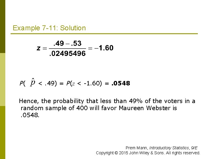 Example 7 -11: Solution P( <. 49) = P(z < -1. 60) =. 0548
