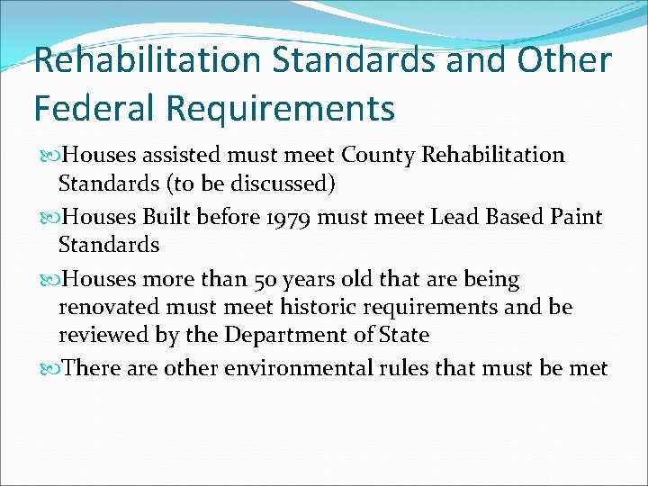 Rehabilitation Standards and Other Federal Requirements Houses assisted must meet County Rehabilitation Standards (to