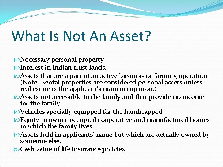 What Is Not An Asset? Necessary personal property Interest in Indian trust lands. Assets