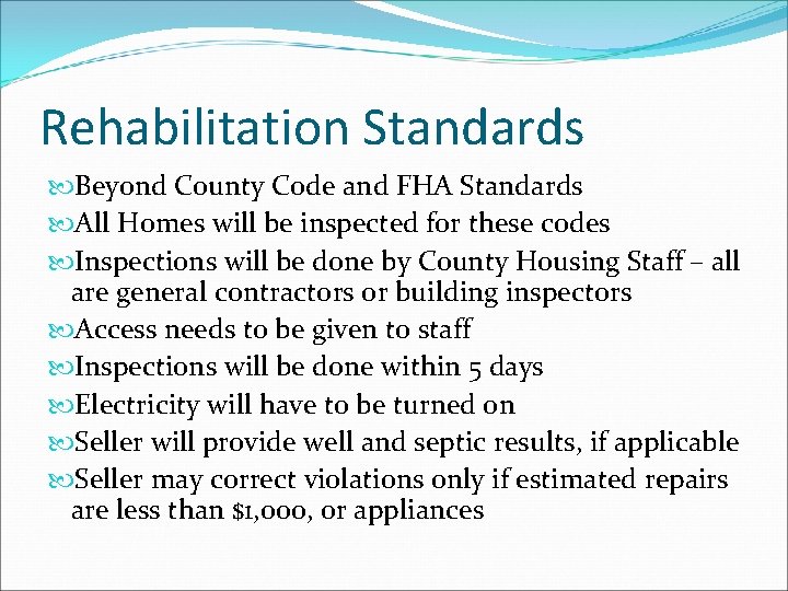 Rehabilitation Standards Beyond County Code and FHA Standards All Homes will be inspected for
