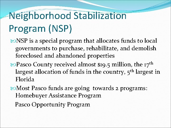 Neighborhood Stabilization Program (NSP) NSP is a special program that allocates funds to local