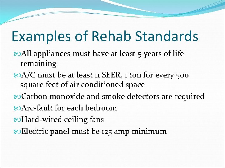 Examples of Rehab Standards All appliances must have at least 5 years of life
