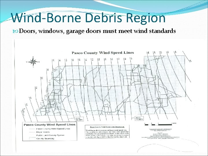 Wind-Borne Debris Region Doors, windows, garage doors must meet wind standards 