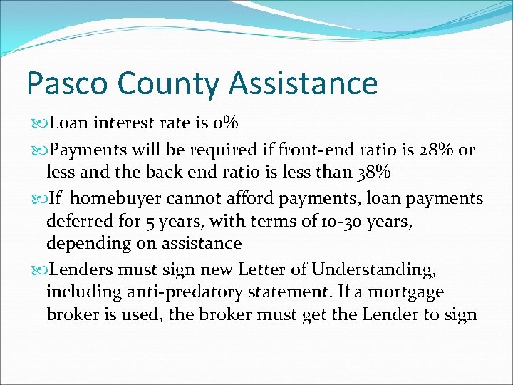 Pasco County Assistance Loan interest rate is 0% Payments will be required if front-end