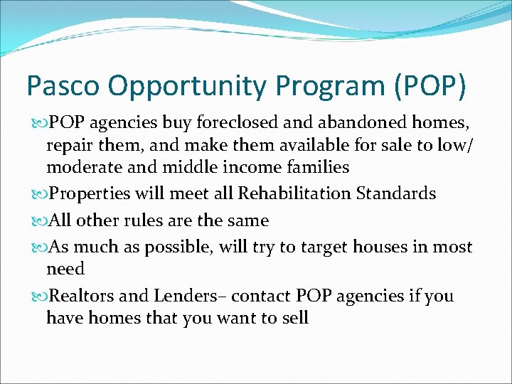 Pasco Opportunity Program (POP) POP agencies buy foreclosed and abandoned homes, repair them, and