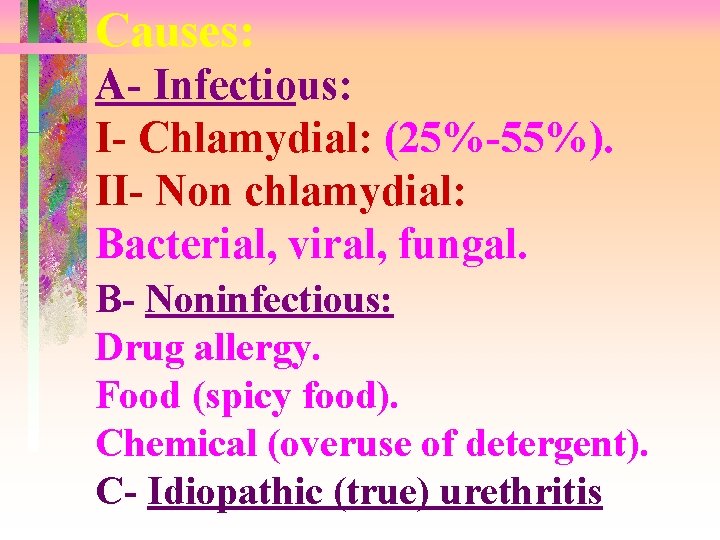 Causes: A- Infectious: I- Chlamydial: (25%-55%). II- Non chlamydial: Bacterial, viral, fungal. B- Noninfectious: