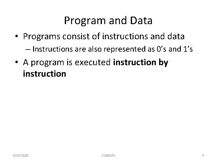 Program and Data • Programs consist of instructions and data – Instructions are also