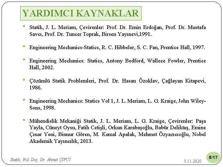 YARDIMCI KAYNAKLAR • Statik, J. L. Meriam, Çevirenler: Prof. Dr. Emin Erdoğan, Prof. Dr.