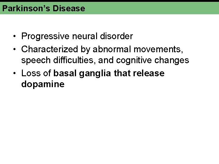 Parkinson’s Disease • Progressive neural disorder • Characterized by abnormal movements, speech difficulties, and Parkinson’s Disease • Progressive neural disorder • Characterized by abnormal movements, speech difficulties, and