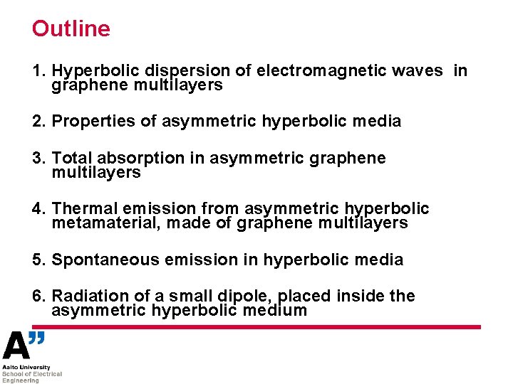 Outline 1. Hyperbolic dispersion of electromagnetic waves in graphene multilayers 2. Properties of asymmetric