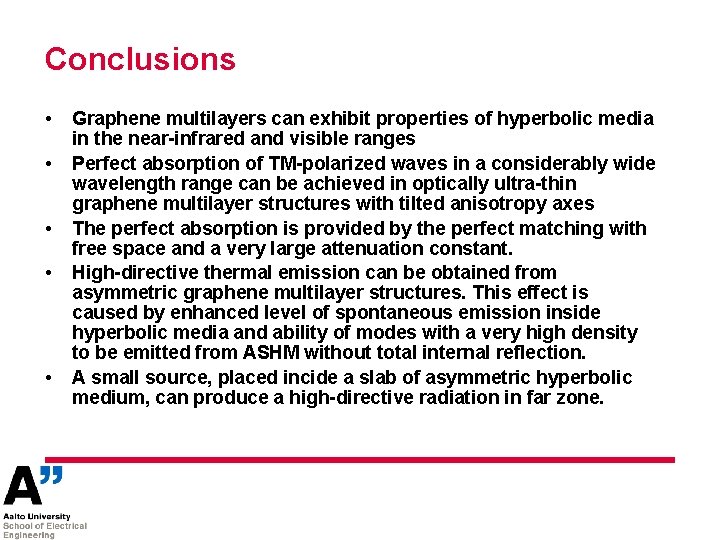 Conclusions • • • Graphene multilayers can exhibit properties of hyperbolic media in the