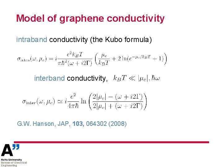 Model of graphene conductivity intraband conductivity (the Kubo formula) interband conductivity, G. W. Hanson,