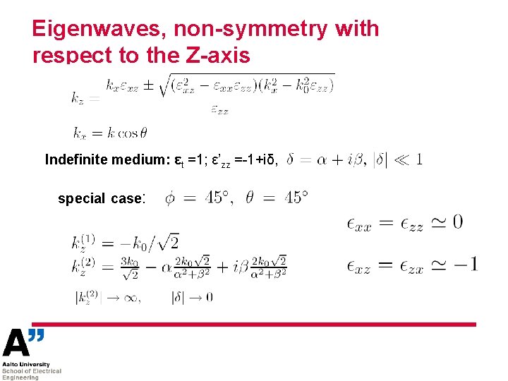 Eigenwaves, non-symmetry with respect to the Z-axis Indefinite medium: εt =1; ε’zz =-1+iδ, special