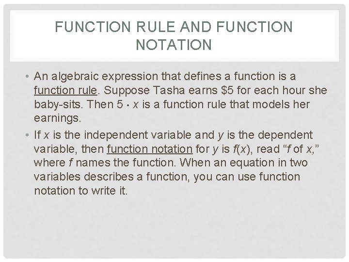 FUNCTION RULE AND FUNCTION NOTATION • An algebraic expression that defines a function is