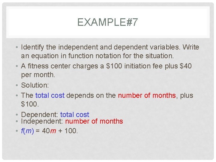 EXAMPLE#7 • Identify the independent and dependent variables. Write an equation in function notation