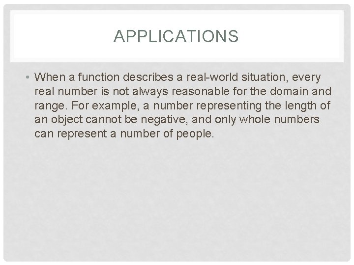 APPLICATIONS • When a function describes a real-world situation, every real number is not