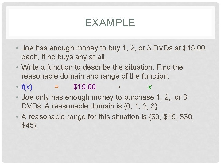 EXAMPLE • Joe has enough money to buy 1, 2, or 3 DVDs at