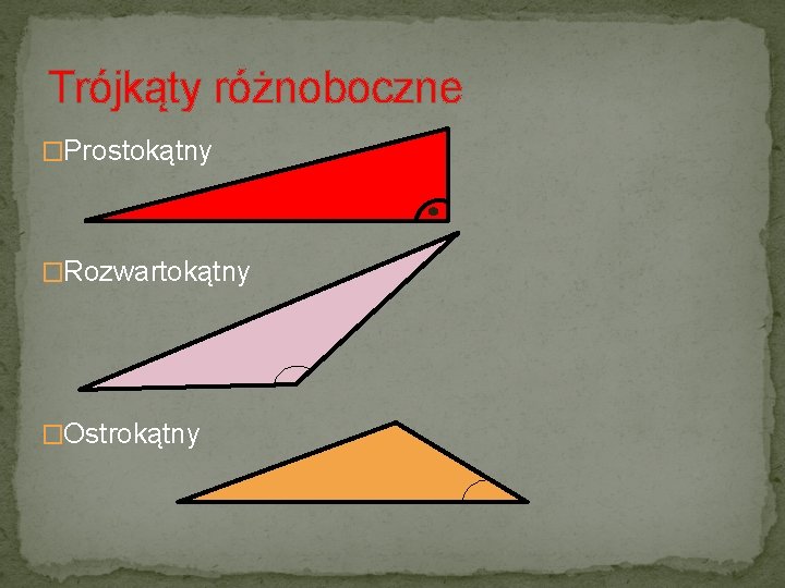 Trójkąty różnoboczne �Prostokątny �Rozwartokątny �Ostrokątny 