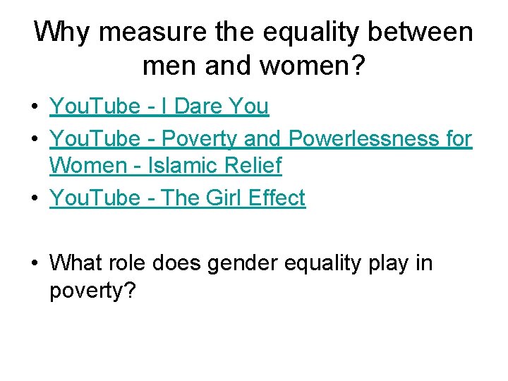 Why measure the equality between men and women? • You. Tube - I Dare