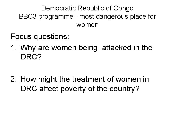 Democratic Republic of Congo BBC 3 programme - most dangerous place for women Focus