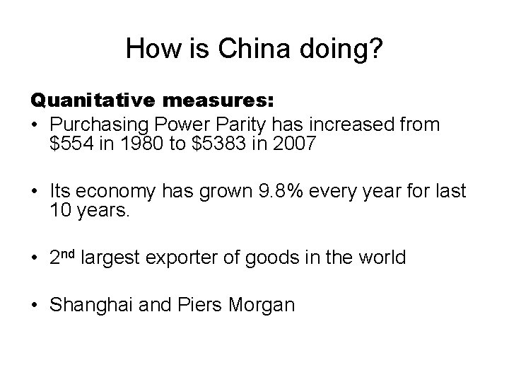 How is China doing? Quanitative measures: • Purchasing Power Parity has increased from $554