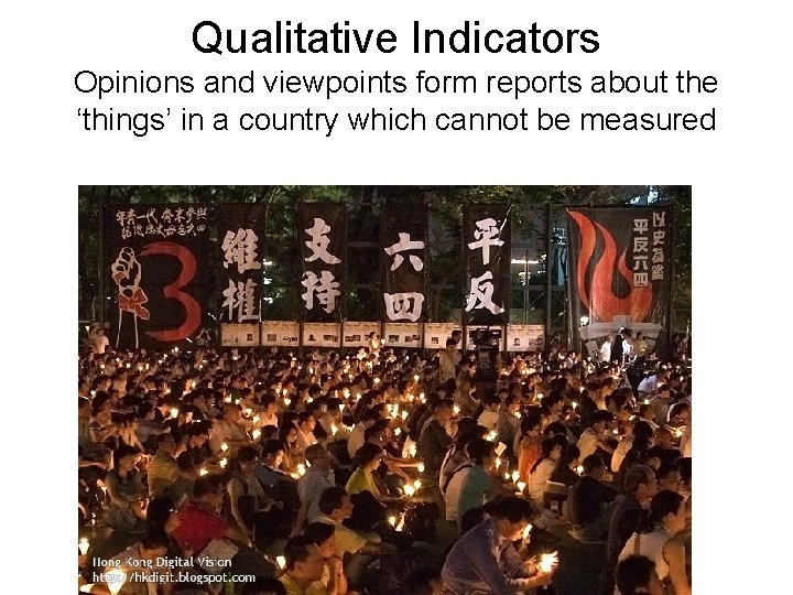 Qualitative Indicators Opinions and viewpoints form reports about the ‘things’ in a country which