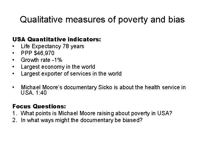 Qualitative measures of poverty and bias USA Quantitative indicators: • Life Expectancy 78 years