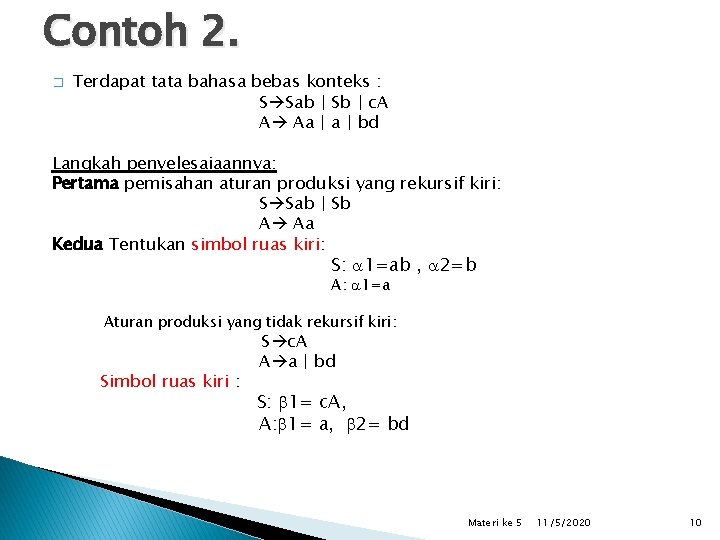 Contoh 2. � Terdapat tata bahasa bebas konteks : S Sab | Sb |