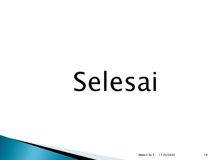 Selesai Materi ke 5 11/5/2020 14 