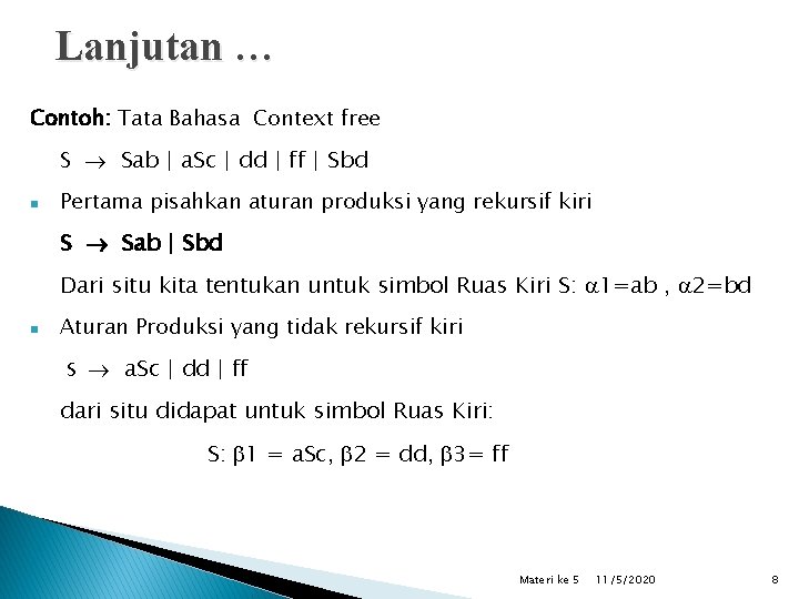 Lanjutan … Contoh: Tata Bahasa Context free S Sab | a. Sc | dd